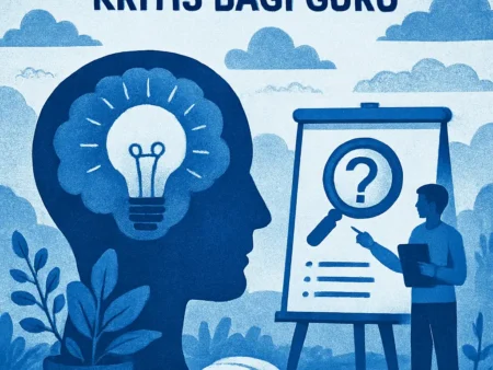 Mengembangkan Keterampilan Berpikir Kritis bagi Guru